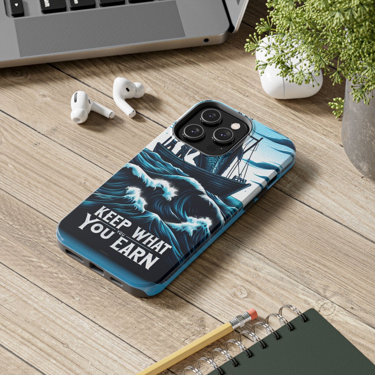 Keep What You Earn Phone Case