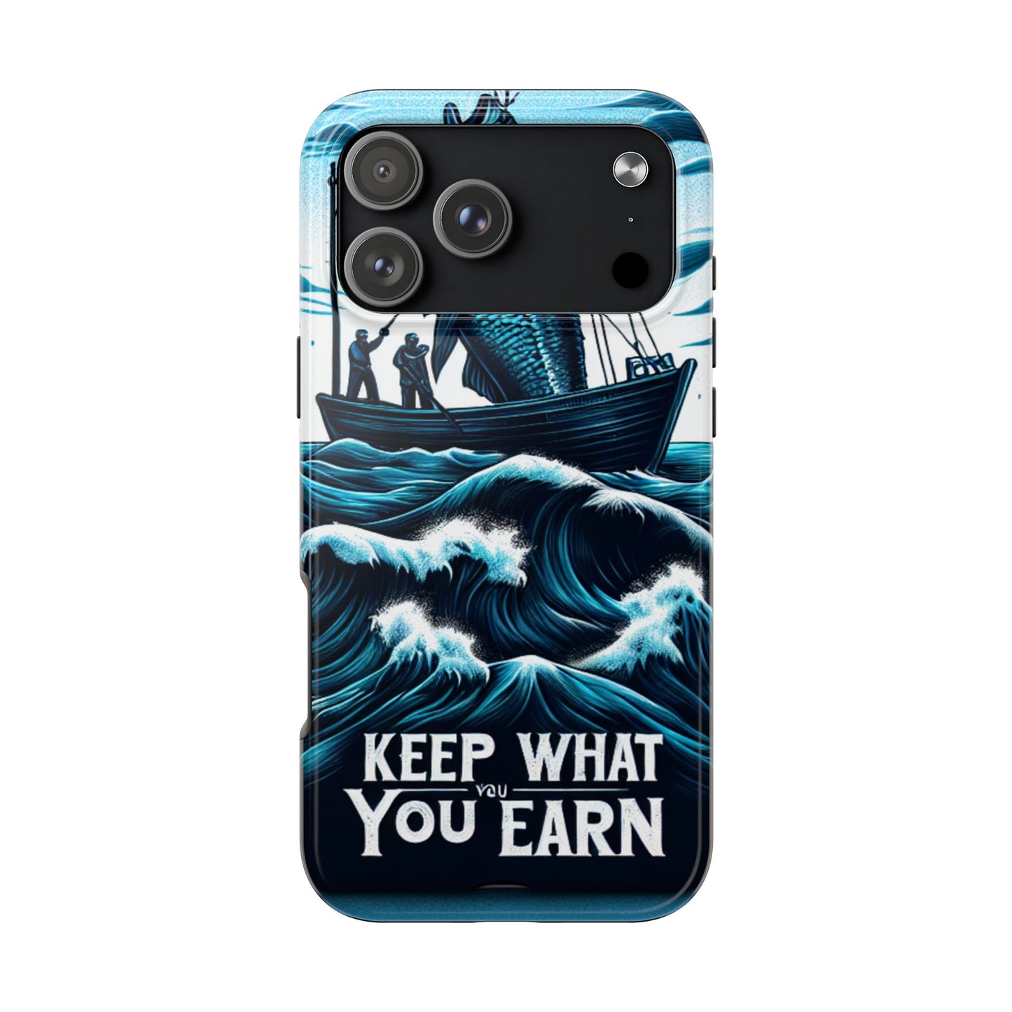 Keep What You Earn Phone Case