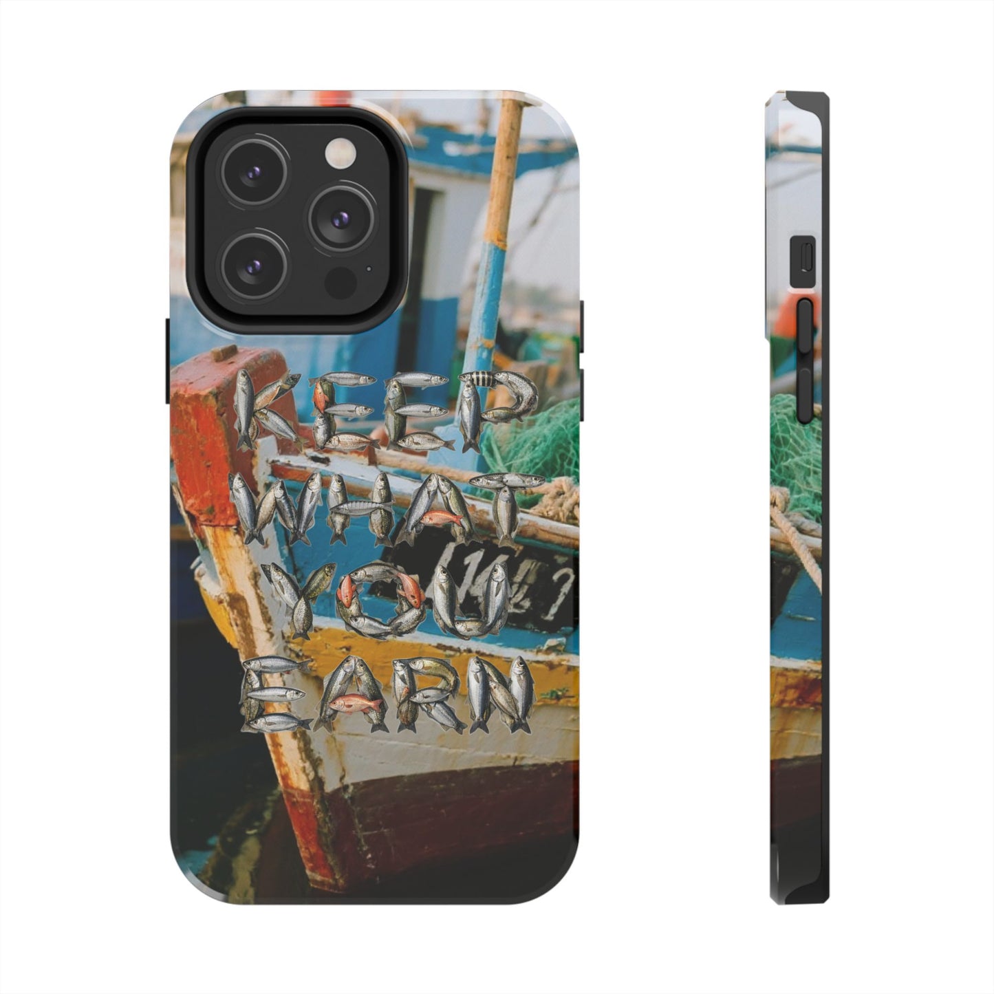 Keep What You Earn Fishing Phone Case