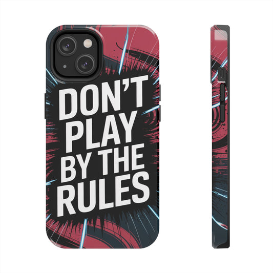 Don't Play By The Rules Phone Case