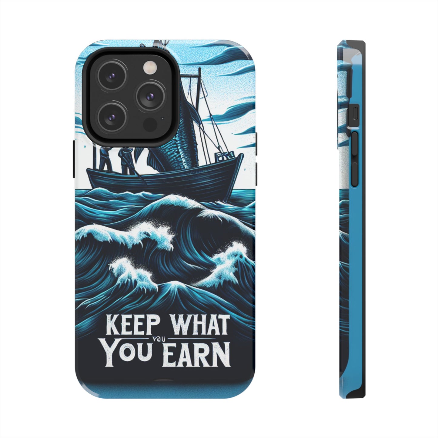 Keep What You Earn Phone Case