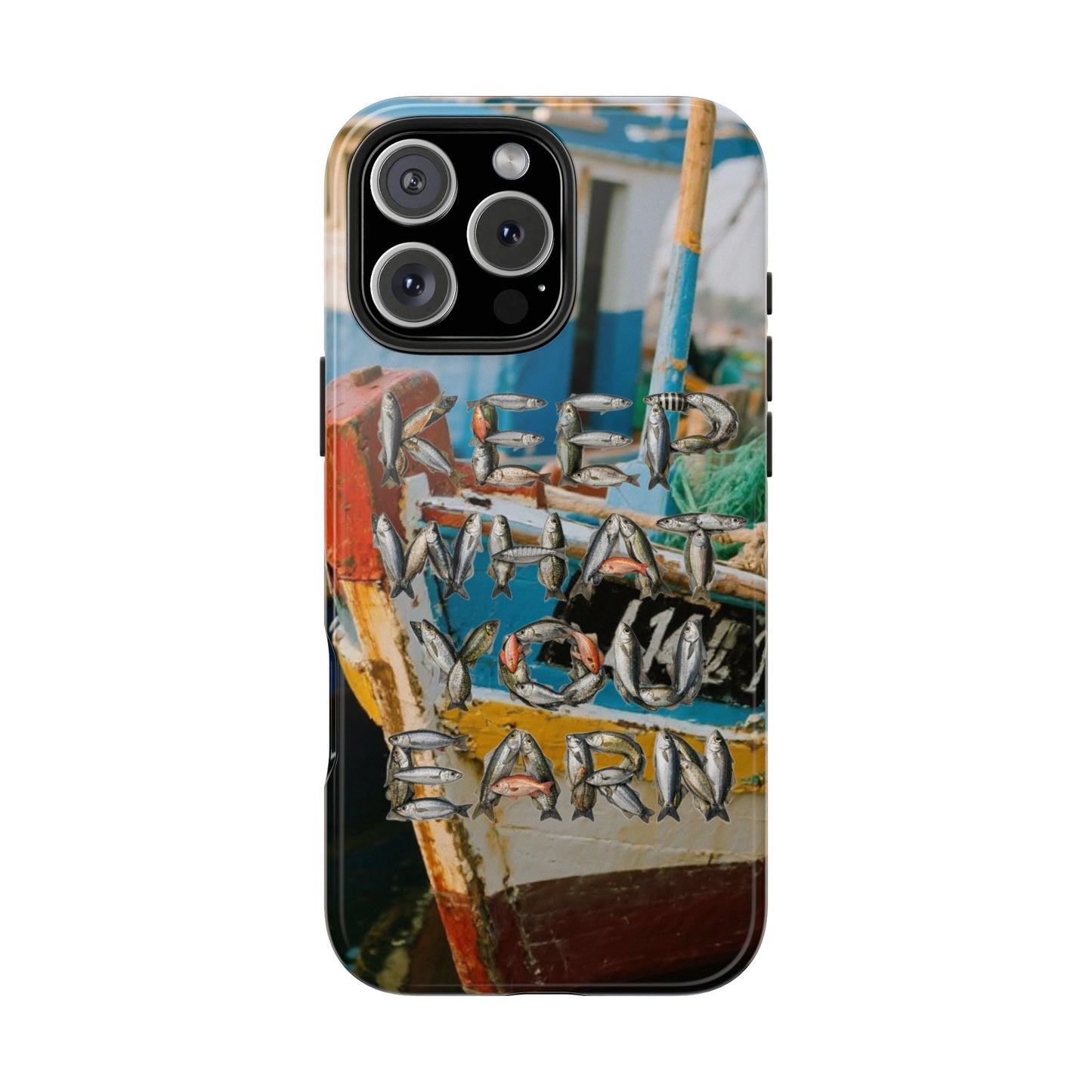 Keep What You Earn Fishing Phone Case