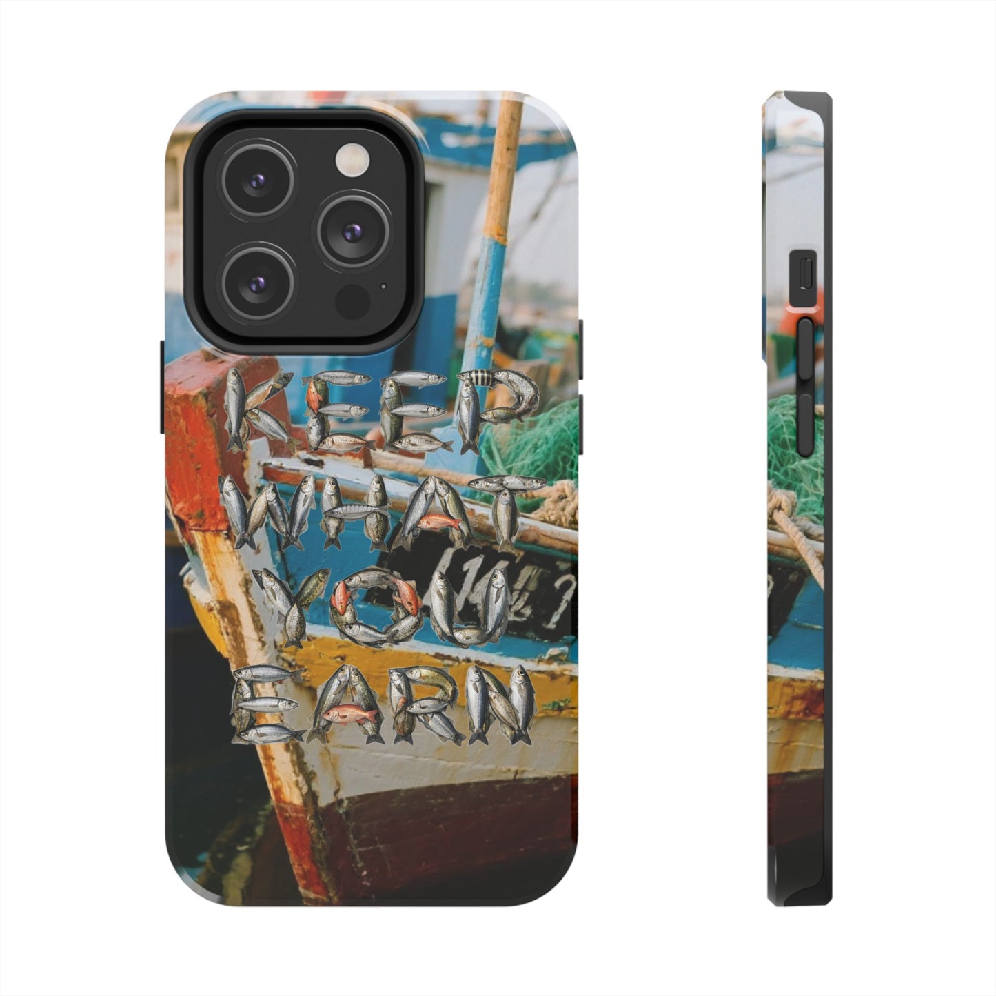 Keep What You Earn Fishing Phone Case