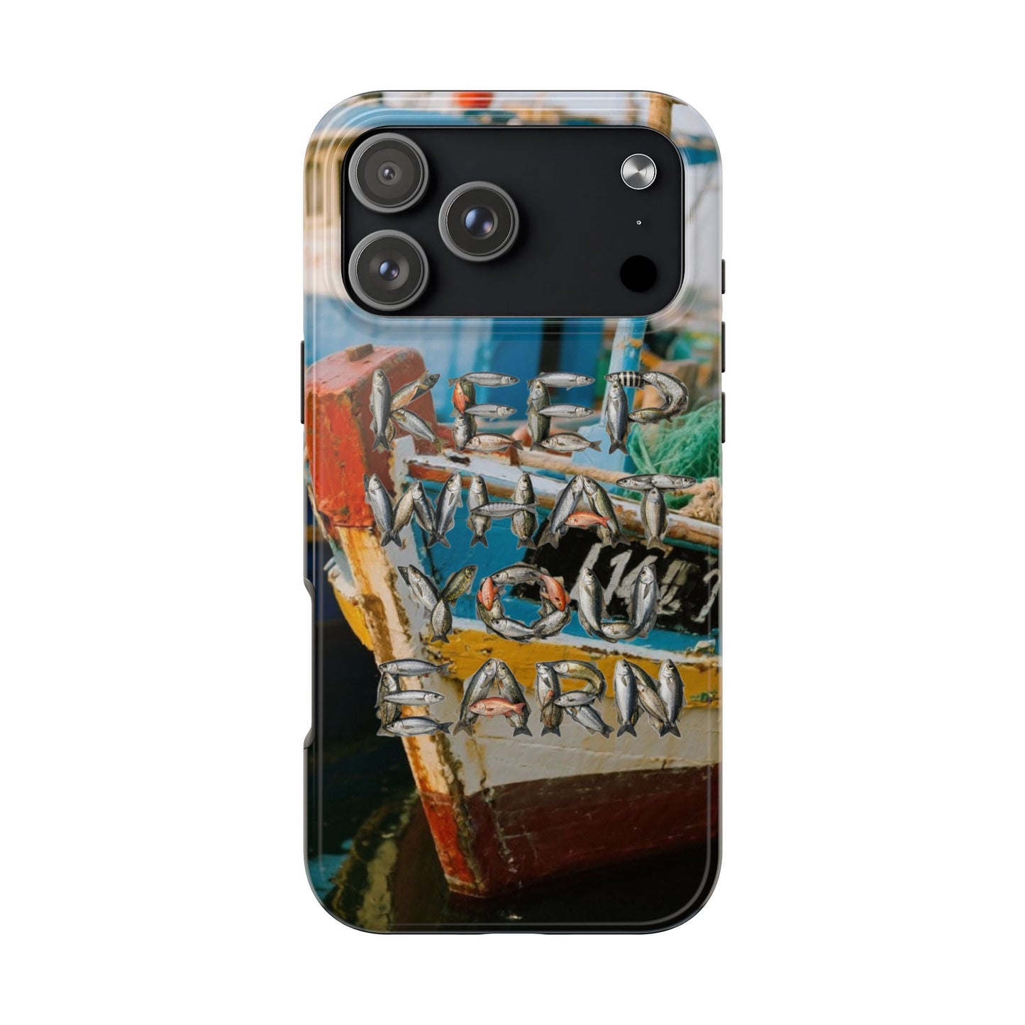Keep What You Earn Fishing Phone Case