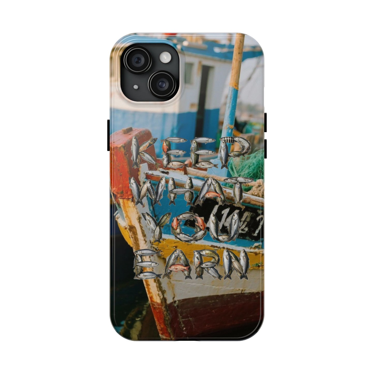 Keep What You Earn Fishing Phone Case
