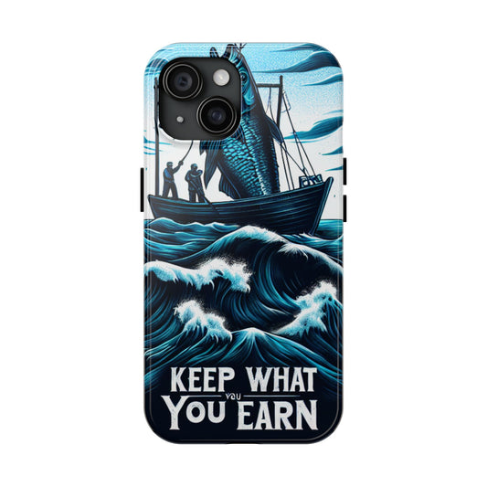 Keep What You Earn Phone Case