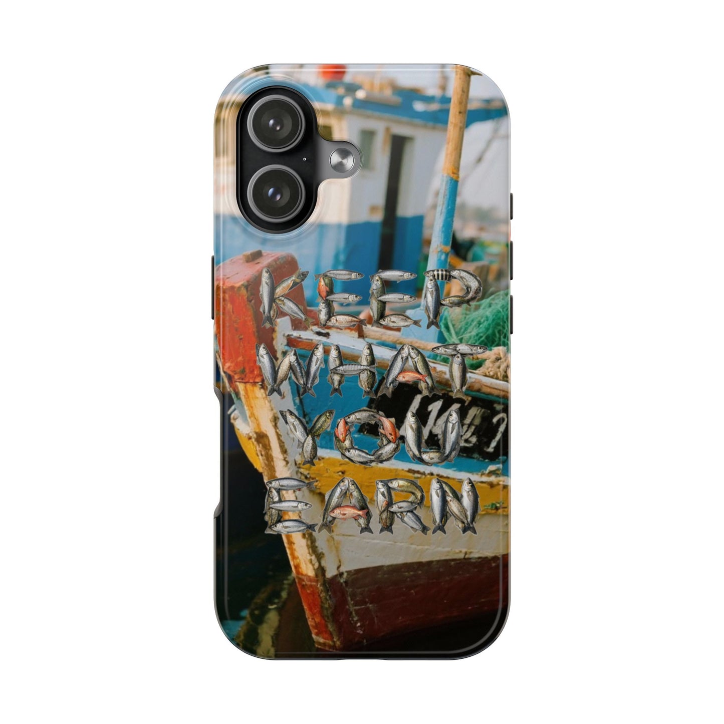 Keep What You Earn Fishing Phone Case