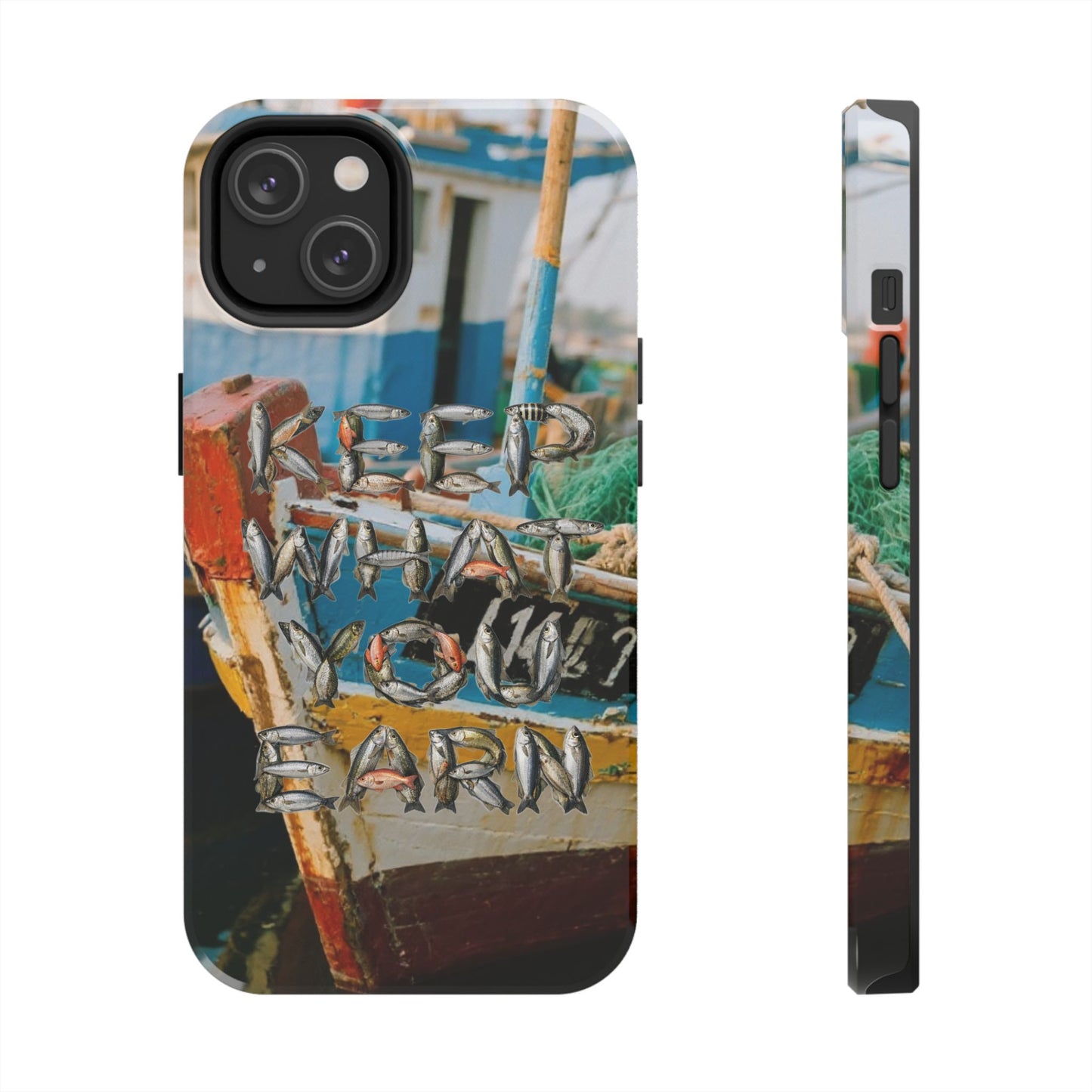 Keep What You Earn Fishing Phone Case