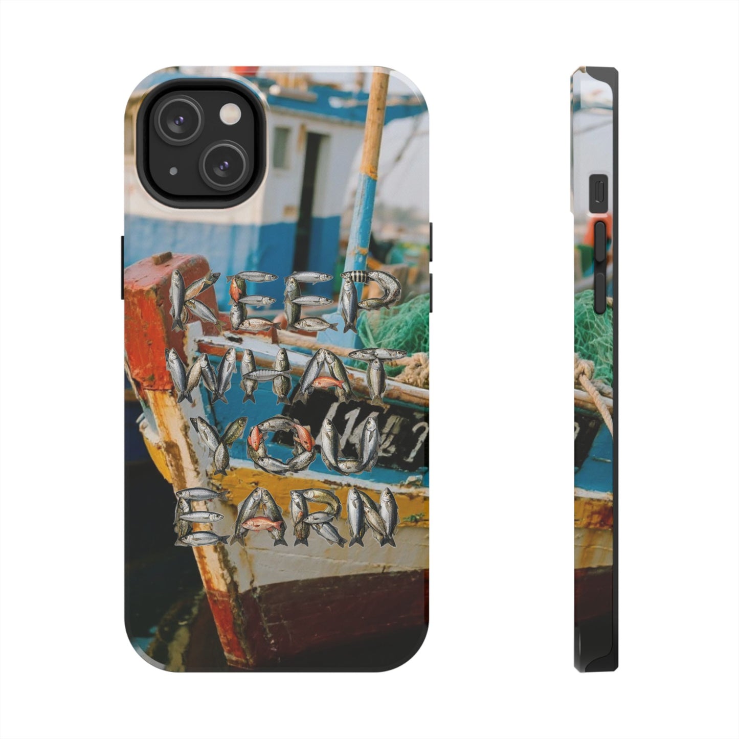 Keep What You Earn Fishing Phone Case