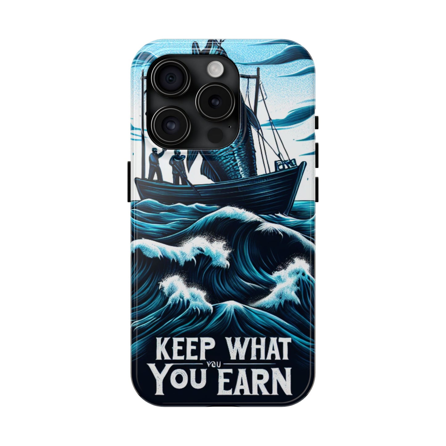 Keep What You Earn Phone Case