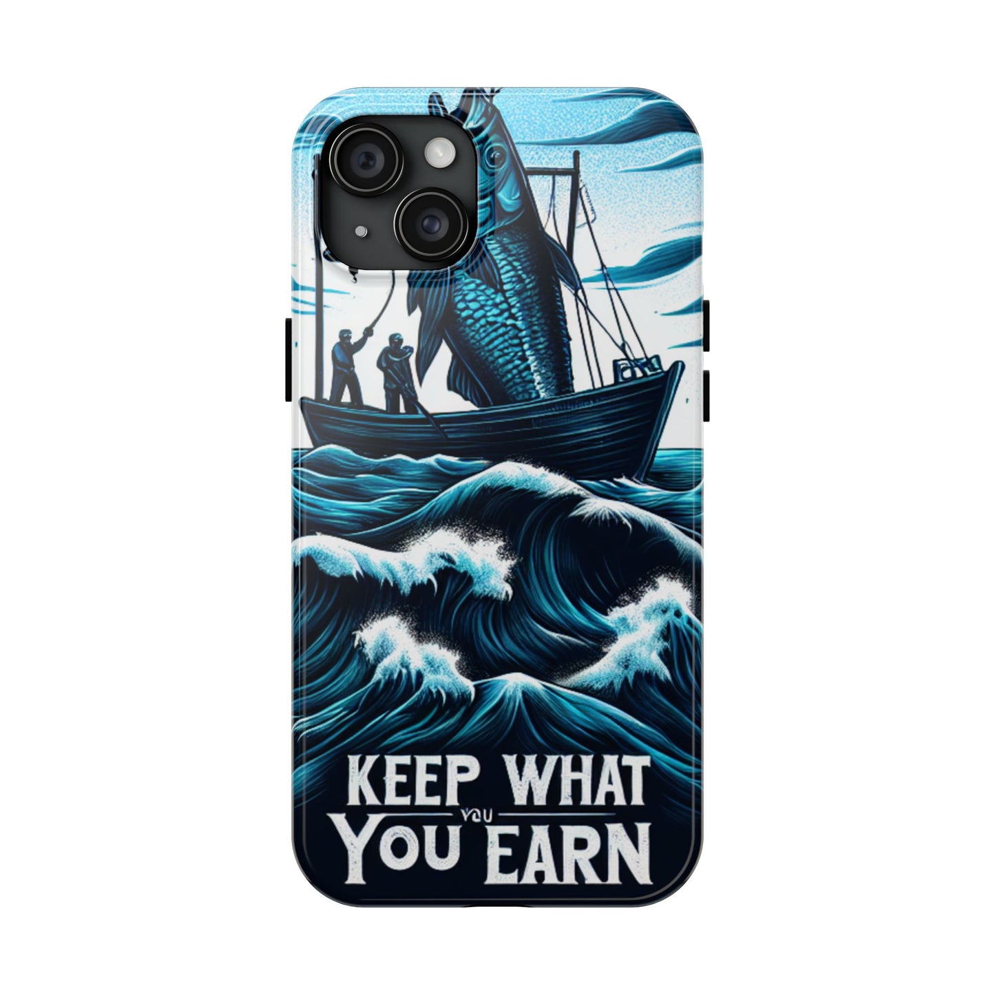 Keep What You Earn Phone Case