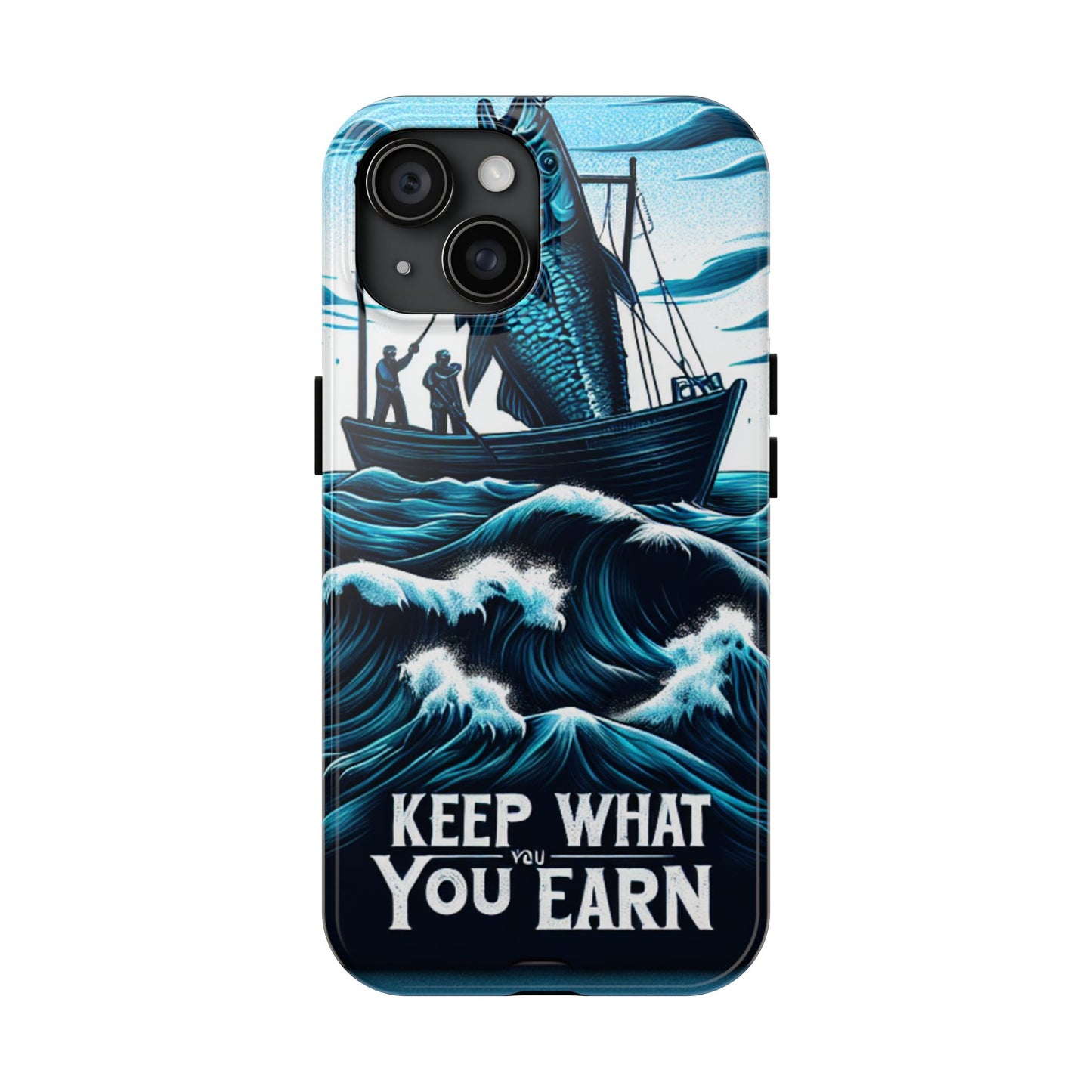 Keep What You Earn Phone Case