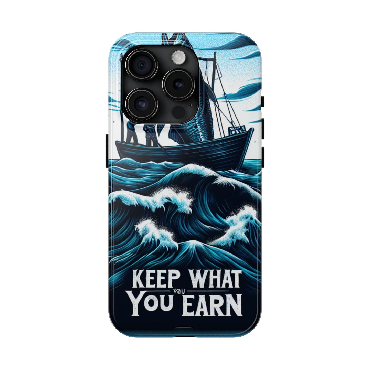 Keep What You Earn Phone Case